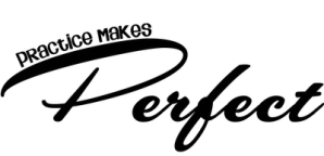 practice makes perfect