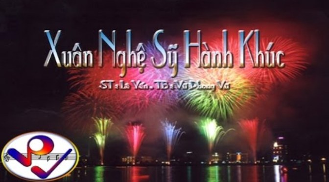 Tân Nhạc VN _ Ca Khúc Vượt Thời Gian – “Xuân Nghệ Sỹ Hành Khúc”, “Ngựa Phi Đường Xa”