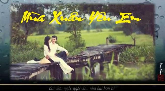 Tân Nhạc VN – Thơ Phổ Nhạc – “Mùa Xuân Yêu Em” (“Chuyện Tình”) – Đỗ Quý Toàn & Phạm Duy