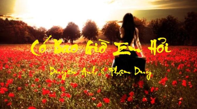 Tân Nhạc VN – Thơ Phổ Nhạc – “Có Bao Giờ Em Hỏi” – Duyên Anh & Phạm Duy