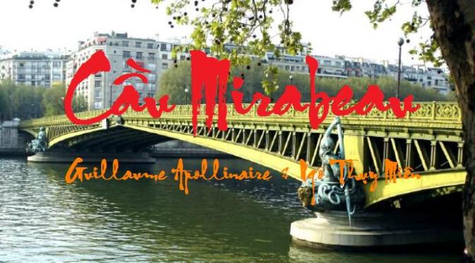 Tân Nhạc VN – Thơ Phổ Nhạc – “Cầu Mirabeau” – Guillaume Apollinaire & Ngô Thụy Miên