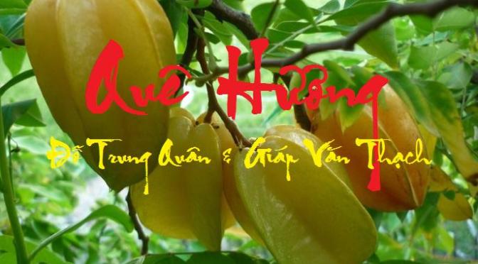 Tân Nhạc VN – Thơ Phổ Nhạc – “Quê Hương” – Đỗ Trung Quân & Giáp Văn Thạch