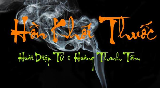 Tân Nhạc VN – Thơ Phổ Nhạc – “Hồn Khói Thuốc” – Hoài Điệp Tử & Hoàng Thanh Tâm