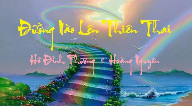 Tân Nhạc VN – Thơ Phổ Nhạc – “Đường Lên Thiên Thai” – Hồ Đình Phương & Hoàng Nguyên