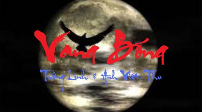 Tân Nhạc VN – Thơ Phổ Nhạc – “Vang Bóng” – Tường Linh & Anh Việt Thu