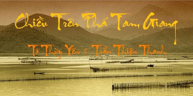 Tân Nhạc VN – Thơ Phổ Nhạc – “Chiều Trên Phá Tam Giang” – Tô Thùy Yên & Trần Thiện Thanh