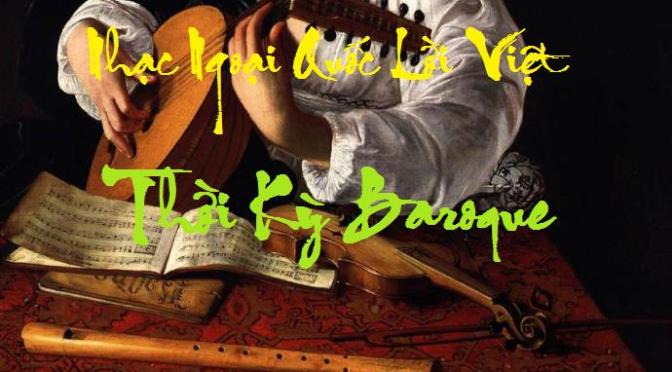 Tân Nhạc VN – Nhạc Ngoại Quốc Lời Việt – Thời Kỳ Baroque