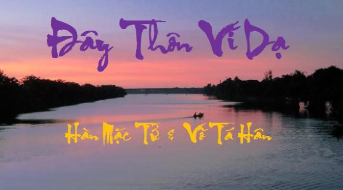 Tân Nhạc VN – Thơ Phổ Nhạc – “Đây Thôn Vĩ Dạ” – Hàn Mặc Tử & Võ Tá Hân