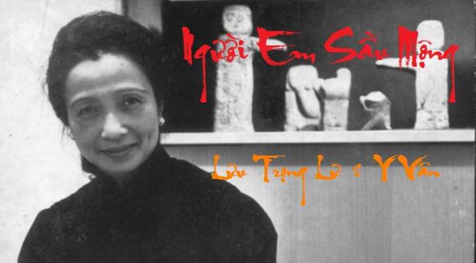 Tân Nhạc VN – Thơ Phổ Nhạc – “Người Em Sầu Mộng” – Lưu Trọng Lư & Y Vân