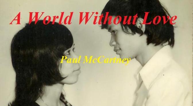 Tân Nhạc VN – Nhạc Ngoại Quốc Lời Việt – Nhạc Phổ Thông – “Khi Có Nhau Trong Đời” (“A World Without Love”) – Paul McCartney, Trường Kỳ