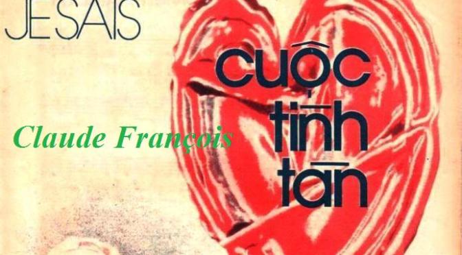 Tân Nhạc VN – Nhạc Ngoại Quốc Lời Việt – Nhạc Pháp Xưa – “Cuộc Tình Tàn” (“Je Sais”) – Claude François, Phạm Duy