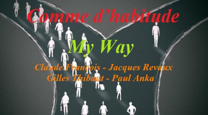 Tân Nhạc VN – Nhạc Ngoại Quốc Lời Việt – Nhạc Phổ Thông – “Dòng Đời”, “Đường Đời”, (“My Way”,  “Comme d’habitude”, “A Mi Manera”) – Claude François, Jacques Revaux, Gilles Thibaut, Paul Anka, Nam Lộc, Nguyễn Đăng Hưng, Lê Ngọc Dũng