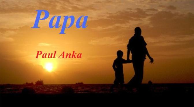 Tân Nhạc VN – Nhạc Ngoại Quốc Lời Việt – Nhạc Phổ Thông – “Người Cha Yêu Dấu”, “Cha Tôi” (“Papa”) – Paul Anka, Trung Hành, Lê Toàn