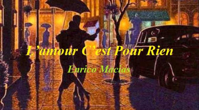 Tân Nhạc VN – Nhạc Ngoại Quốc Lời Việt – Nhạc Pháp Xưa – “Tình Cho Không” (“L’amour C’est Pour Rien”) – Enrico Macias, Phạm Duy