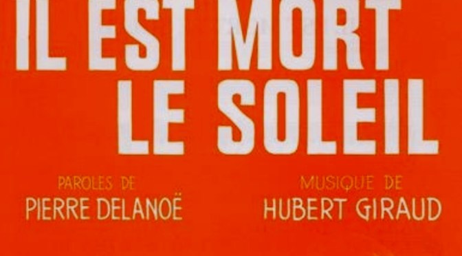 Nhạc Ngoại Quốc Lời Việt – Nhạc Pháp Xưa – “Nắng Ðã Tắt” (“Il Est Mort Le Soleil”) – Pierre Delanoë, Hubert Giraud, Phạm Duy